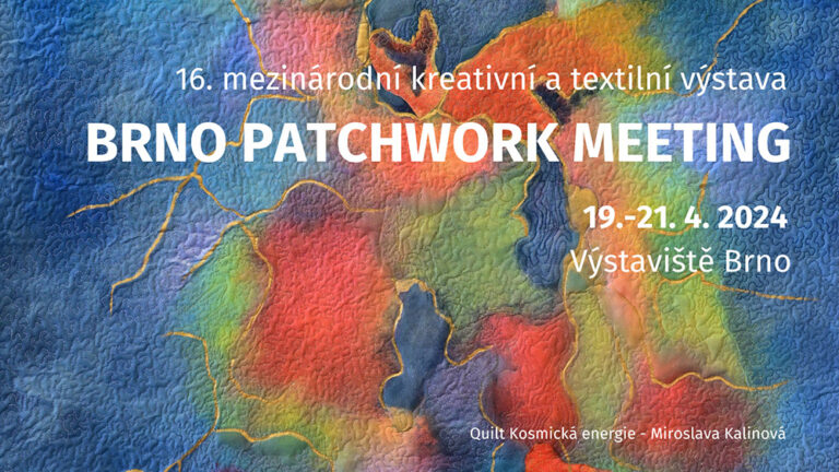 Ich lade Sie zur 16. Internationalen Textilausstellung – Brno Patchwork Meeting ein.